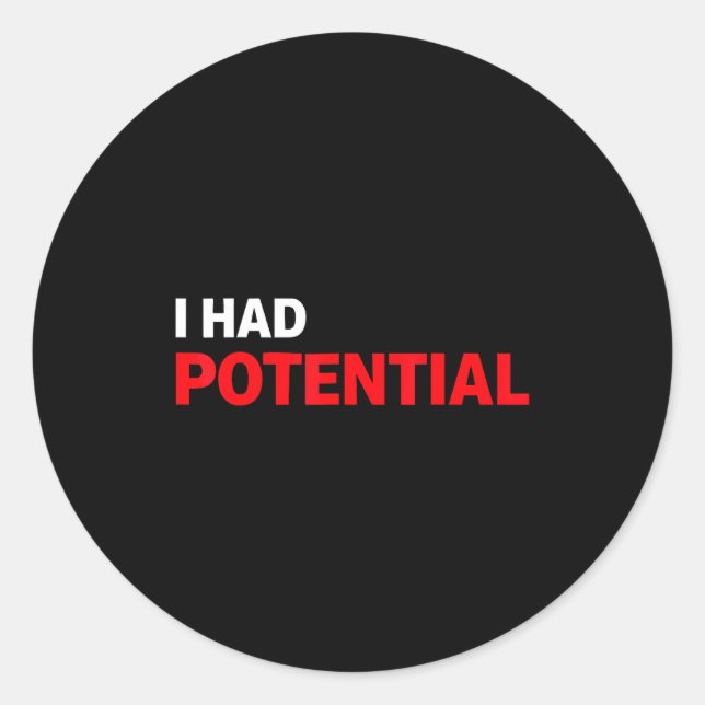 Funny i had potential sarcastic humor quote  classic round sticker (Front)