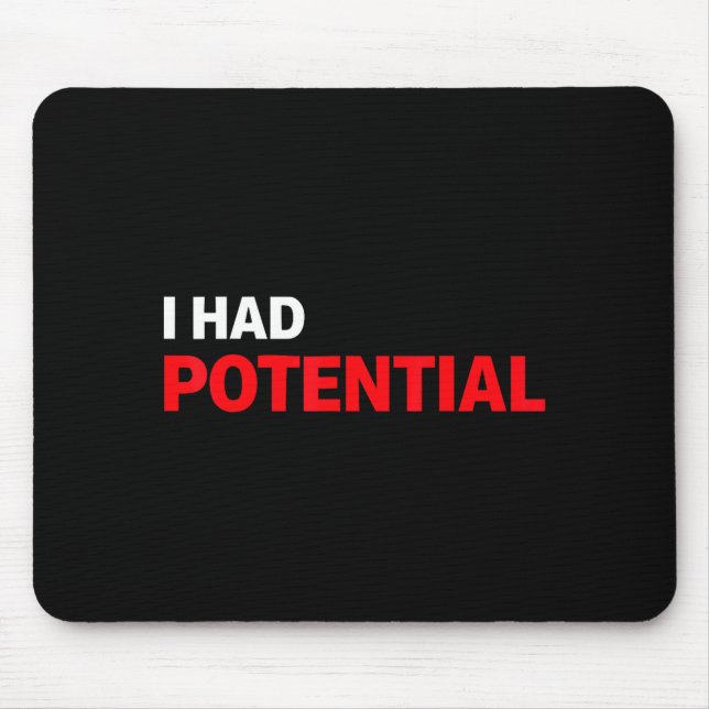 Funny i had potential sarcastic humor quote  mouse mat (Front)