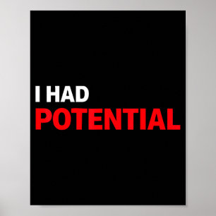 Funny i had potential sarcastic humor quote poster
