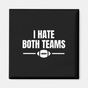 Funny I Hate Both Teams Football Magnet