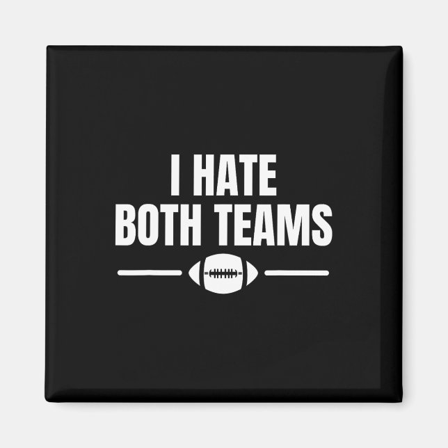 Funny I Hate Both Teams Football  Magnet (Front)