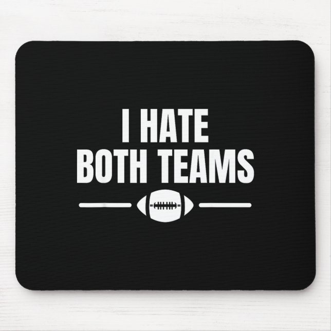 Funny I Hate Both Teams Football  Mouse Mat (Front)
