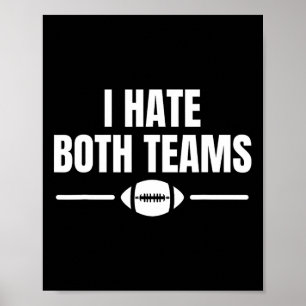 Funny I Hate Both Teams Football Poster