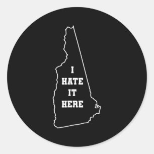 Funny I Hate It Here New Hampshire Nh State Joke  Classic Round Sticker