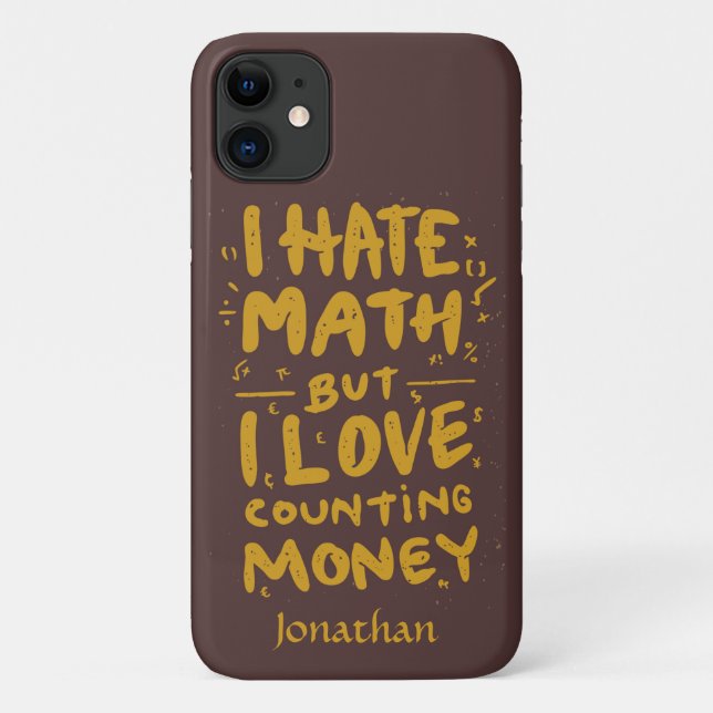 Funny I Hate Math But I Love Counting Money Quote Case-Mate iPhone Case (Back)