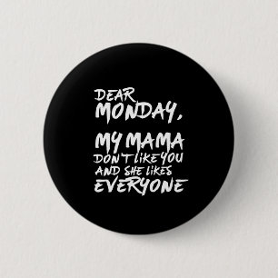 Funny I Hate Monday My Mama Don't Like You 6 Cm Round Badge