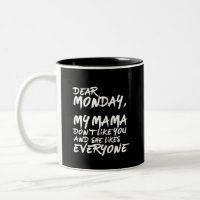 Funny I Hate Monday My Mama Don't Like You