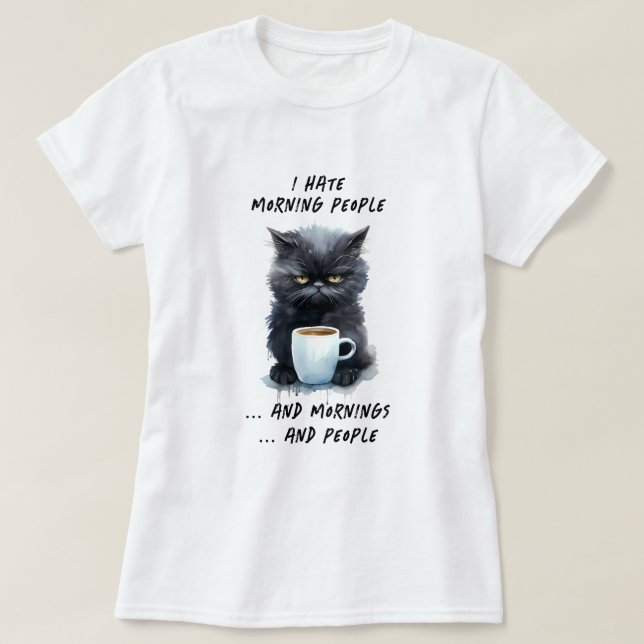 Funny I Hate Morning People & Mornings & People T-Shirt (Design Front)