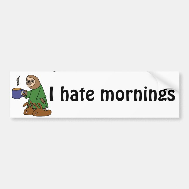 Funny I Hate Mornings Sloth Cartoon Bumper Sticker (Front)