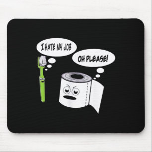 Funny I Hate My Job Toothbrush Toilet Paper _1  Mouse Mat