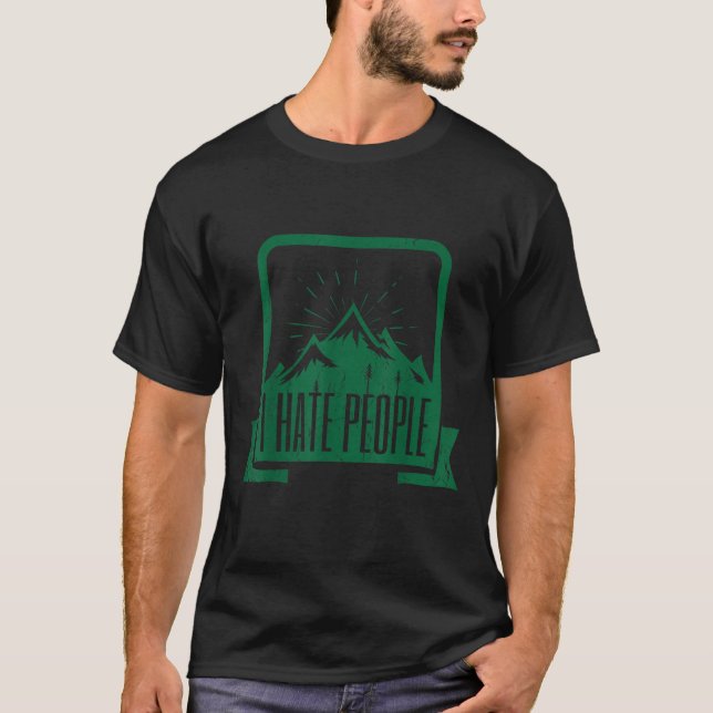 Funny I Hate People Camping Alone In The Wildernes T-Shirt (Front)