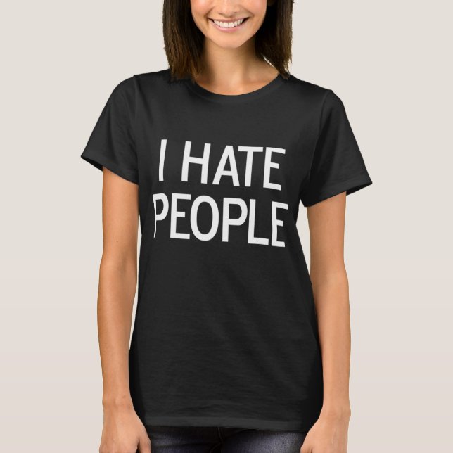 Funny I Hate People Joke Sarcastic Family T-Shirt (Front)