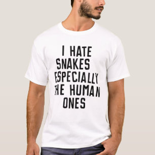 Funny I Hate Snakes Especially The Human Ones Wome T-Shirt