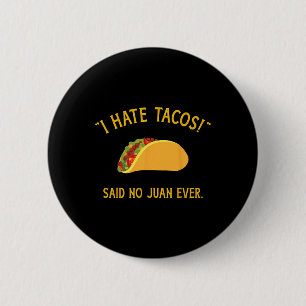Funny I Hate Tacos Said No Juan Ever For Cinco De 6 Cm Round Badge