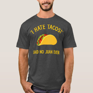 Funny I hate tacos said no juan ever for Cinco de T-Shirt