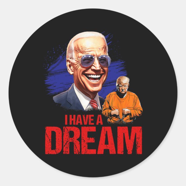Funny I Have A Dream Lock Him Up  Classic Round Sticker (Front)