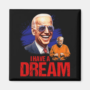 Funny I Have A Dream Lock Him Up  Magnet