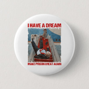 Funny I Have A Dream Make Prison Great Again _1 6 Cm Round Badge