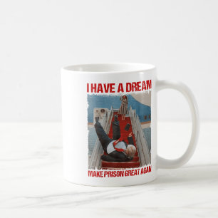 Funny I Have A Dream Make Prison Great Again _1 Coffee Mug