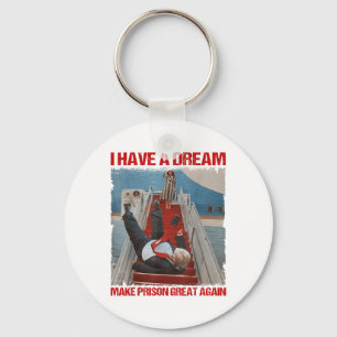 Funny I Have A Dream Make Prison Great Again _1 Key Ring