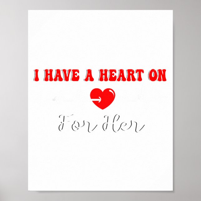 Funny I Have A Heart On For Her Valentine’s Day He Poster (Front)