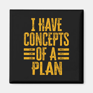 Funny I Have Concepts Of A Plan 1 Magnet