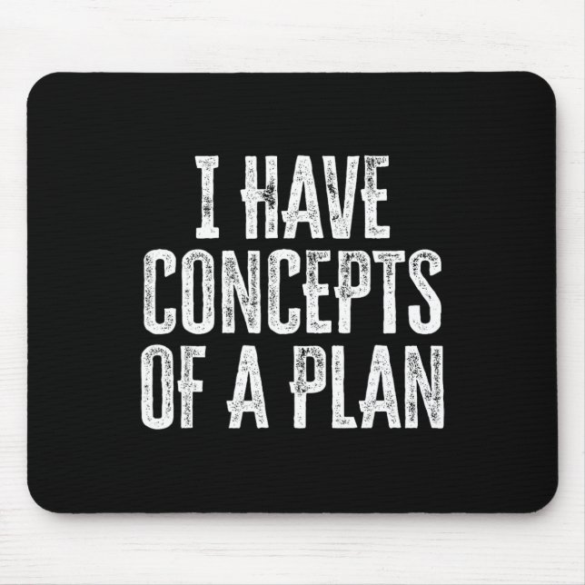 Funny I Have Concepts Of A Plan  Mouse Mat (Front)