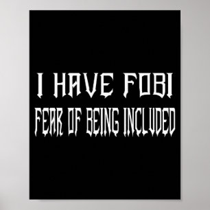 Funny I Have Fobi Fear Of Being Included Goth Girl Poster