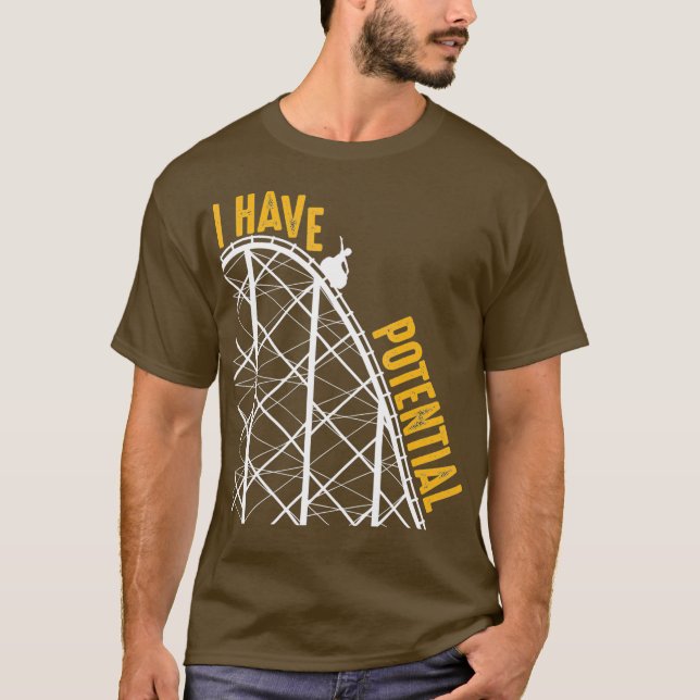 Funny I Have Potential  Cool Roller Coaster Gift T-Shirt (Front)