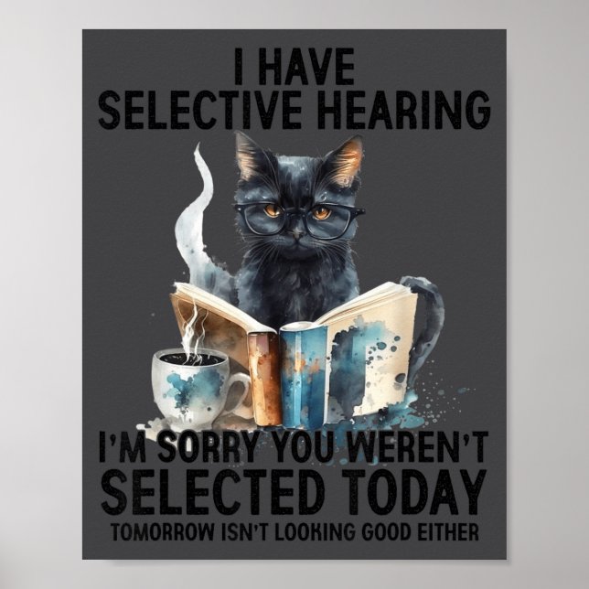 Funny I Have Selective Hearing You Werent Selected Poster (Front)