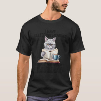 Funny I Have Selective Hearing You Werent Selected T-Shirt