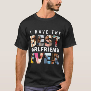Funny I Have The Girlfriend Ever Photo  T-Shirt