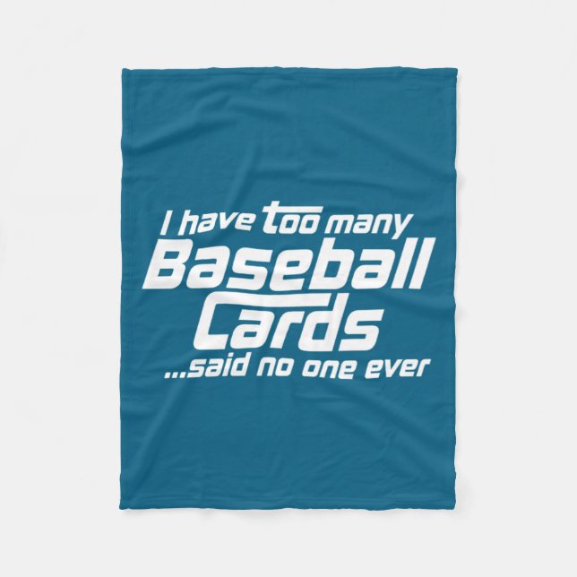 Funny I Have Too Many Baseball Cards Srts Card C  Fleece Blanket (Front)