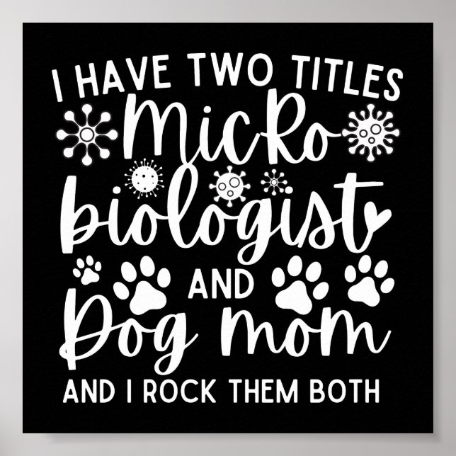 Funny I have two titles Microbiologist and dog mum Poster (Front)
