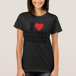 Funny I Heart I Love Dinosaur Chicken Nuggets 1 T-Shirt