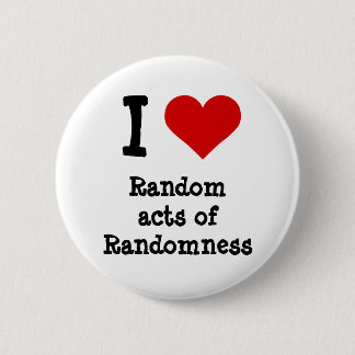 Funny I heart Random acts of Randomness 6 Cm Round Badge