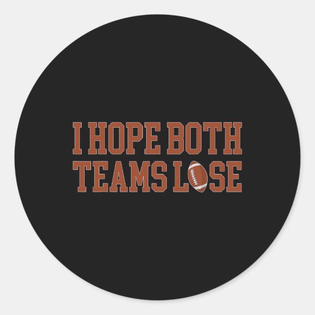 Funny I Hope Both Teams Lose Funny Football 1  Classic Round Sticker (Front)