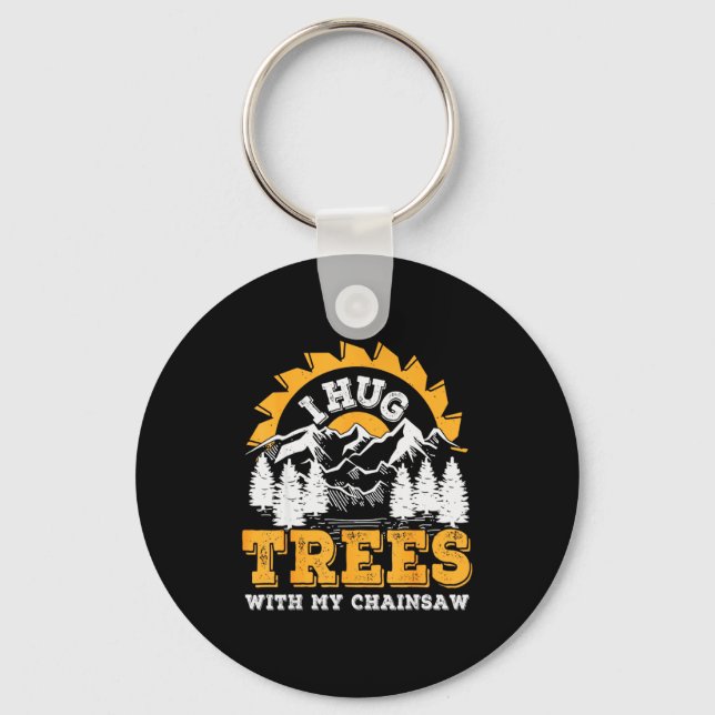 Funny I Hug Trees Chainsaw Logger Mountain Design  Key Ring (Front)
