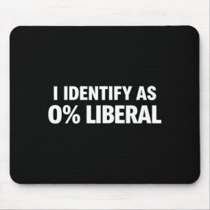 Funny i identify as 0% liberal political statement mouse mat