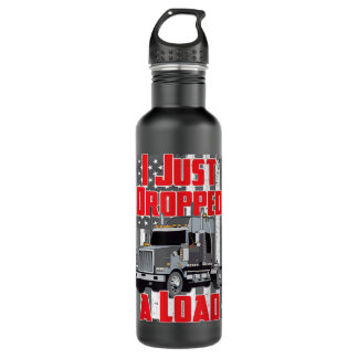 Funny I Just Dropped A Load Truck Driver Gift Truc 710 Ml Water Bottle