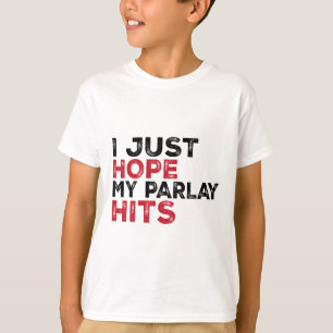 Funny I Just Hope My Parlay Hits Footll For Men An T-Shirt