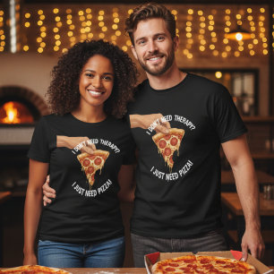 Funny I Just Need Pizza Therapy Quote T-Shirt