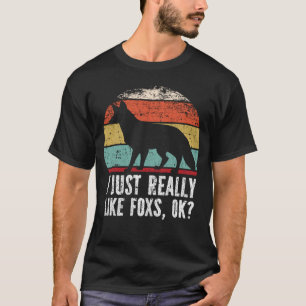 Funny I Just Really Like Foxes OK? T-Shirt