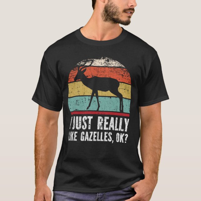 Funny I Just Really Like gazelles OK? T-Shirt (Front)