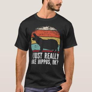 Funny I Just Really Like Hippos OK? T-Shirt