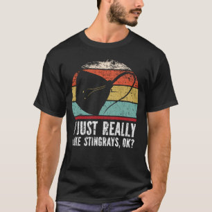 Funny I Just Really Like Stingrays OK? T-Shirt