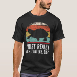 Funny I Just Really Like Turtles OK? T-Shirt