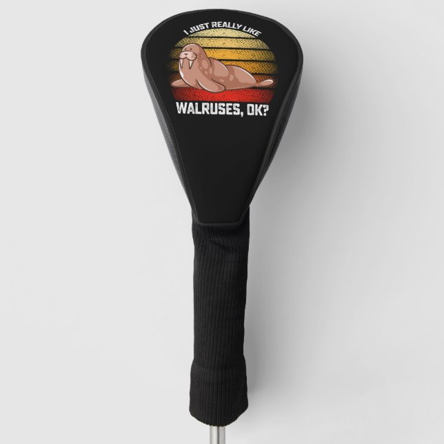 Funny I Just Really Like Walruses Ok Golf Head Cover (Front)