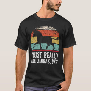 Funny I Just Really Like Zebras OK? T-Shirt