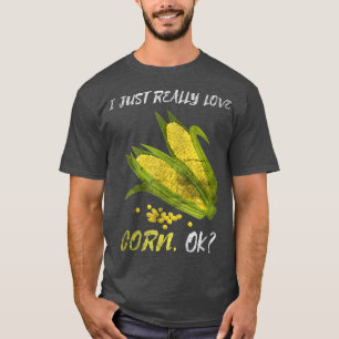 Funny I Just Really Love Corn Life Cob Farmer T-Shirt